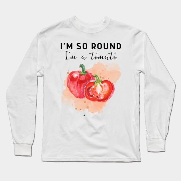 I am so round, I am a tomato! Long Sleeve T-Shirt by Sura